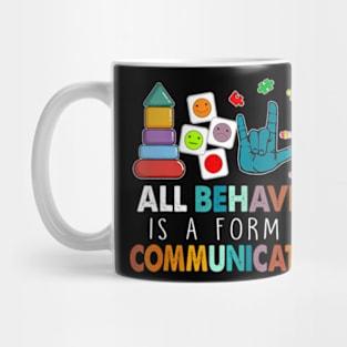 All Behavior Is A Form Of Communication Autism SPED Teacher Mug